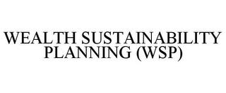 WEALTH SUSTAINABILITY PLANNING (WSP) trademark