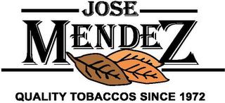 JOSE MENDEZ QUALITY TOBACCOS SINCE 1972 trademark