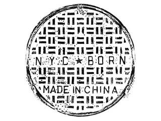 NYC BORN MADE IN CHINA trademark