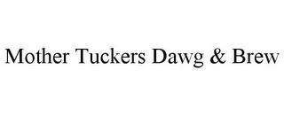 MOTHER TUCKERS DAWG & BREW trademark