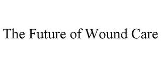 THE FUTURE OF WOUND CARE trademark