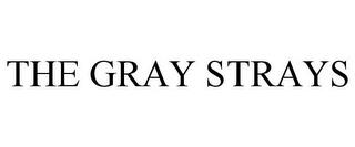 THE GRAY STRAYS trademark