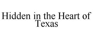 HIDDEN IN THE HEART OF TEXAS trademark