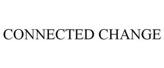 CONNECTED CHANGE trademark