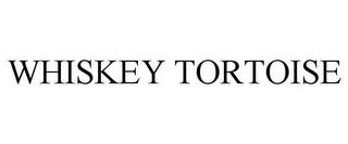 WHISKEY TORTOISE trademark