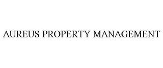 AUREUS PROPERTY MANAGEMENT trademark