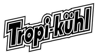 TROPI-KÜHL trademark