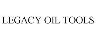 LEGACY OIL TOOLS trademark