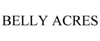 BELLY ACRES trademark