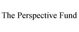 THE PERSPECTIVE FUND trademark