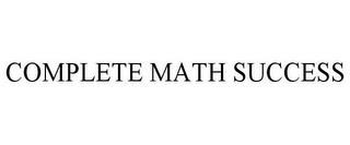 COMPLETE MATH SUCCESS trademark