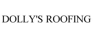 DOLLY'S ROOFING trademark