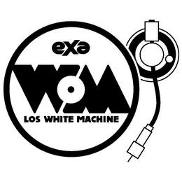 EXA WM LOS WHITE MACHINE trademark