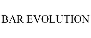 BAR EVOLUTION trademark