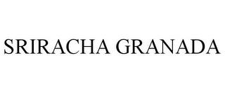 SRIRACHA GRANADA trademark