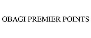 OBAGI PREMIER POINTS trademark