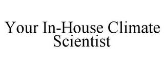 YOUR IN-HOUSE CLIMATE SCIENTIST trademark