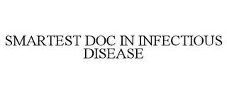 SMARTEST DOC IN INFECTIOUS DISEASE trademark