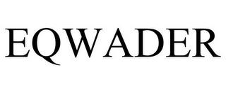 EQWADER trademark