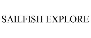 SAILFISH EXPLORE trademark