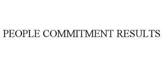 PEOPLE COMMITMENT RESULTS trademark