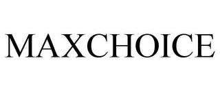 MAXCHOICE trademark