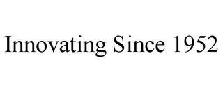 INNOVATING SINCE 1952 trademark