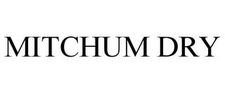 MITCHUM DRY trademark