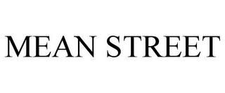 MEAN STREET trademark