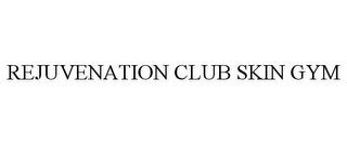 REJUVENATION CLUB SKIN GYM trademark