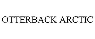 OTTERBACK ARCTIC trademark