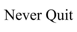 NEVER QUIT trademark