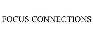 FOCUS CONNECTIONS trademark