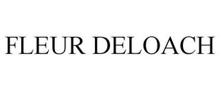 FLEUR DELOACH trademark