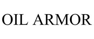 OIL ARMOR trademark