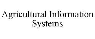 AGRICULTURAL INFORMATION SYSTEMS trademark