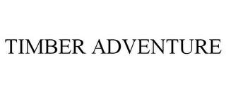 TIMBER ADVENTURE trademark