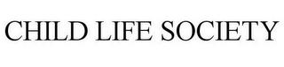 CHILD LIFE SOCIETY trademark