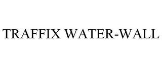 TRAFFIX WATER-WALL trademark