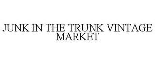 JUNK IN THE TRUNK VINTAGE MARKET trademark