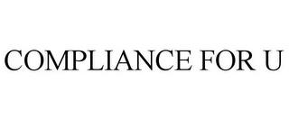 COMPLIANCE FOR U trademark