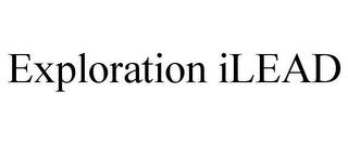 EXPLORATION ILEAD trademark