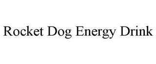 ROCKET DOG ENERGY DRINK trademark