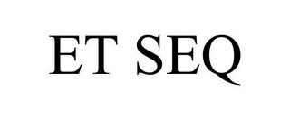 ET SEQ trademark