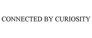 CONNECTED BY CURIOSITY trademark