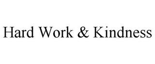 HARD WORK & KINDNESS trademark