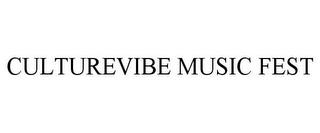 CULTUREVIBE MUSIC FEST trademark