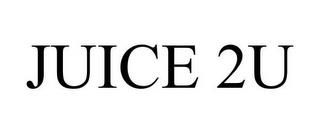 JUICE 2U trademark