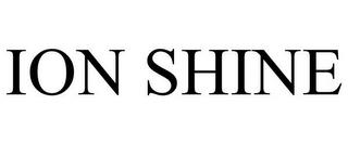 ION SHINE trademark