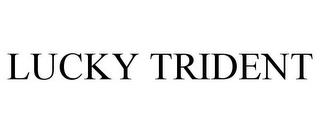 LUCKY TRIDENT trademark